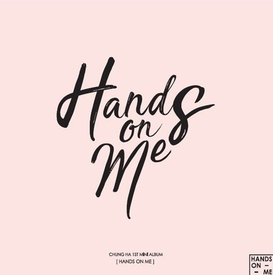 CHUNG HA 1st Mini Album : Hands On Me