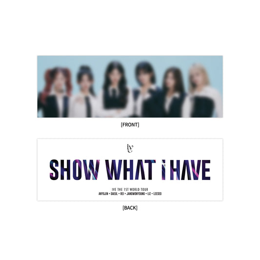 IVE [The 1st World Tour: SHOW WHAT i HAVE] Photo Slogan