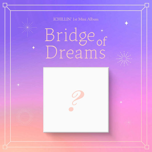 ICHILLIN' 1st Mini Album : Bridge of Dreams